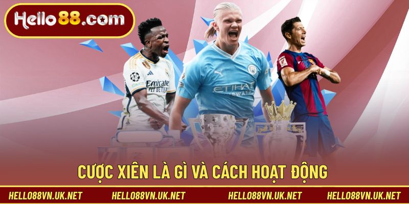 Cược xiên là gì và cách hoạt động dễ hiểu cho tân thủ