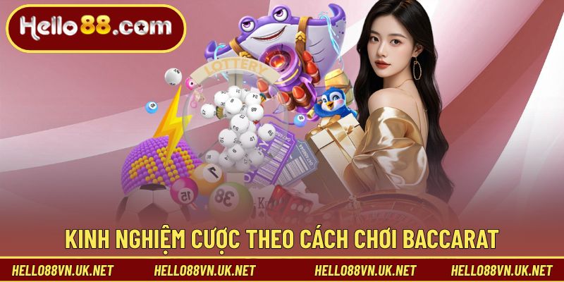 Kinh nghiệm cược dễ thắng theo cách chơi Baccarat
