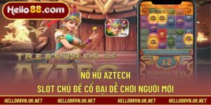 Nổ Hũ Aztech Là Gì? Slot Chủ Đề Cổ Đại Dễ Trải Nghiệm