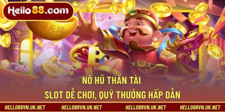 Nổ Hũ Thần Tài Là Gì? Trò Slot May Mắn Phù Hợp Cho Người Mới