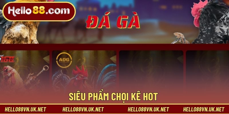 Siêu phẩm chọi kê hot 