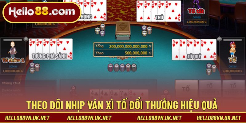 Theo dõi nhịp ván xì tố đổi thưởng hiệu quả từng vòng