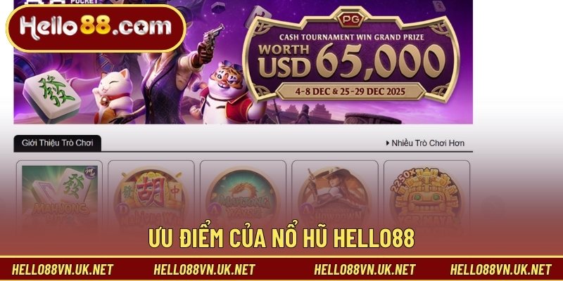 Nổ Hũ Hello88 - Trải Nghiệm Game Đổi Thưởng Tiền Thật 2026 1 Ưu điểm của nổ hũ Hello88