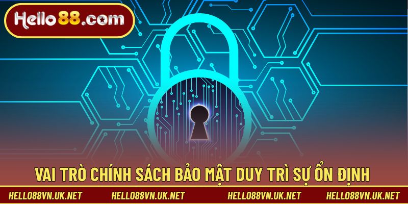 Vai trò chính sách bảo mật duy trì sự ổn định nhà cái